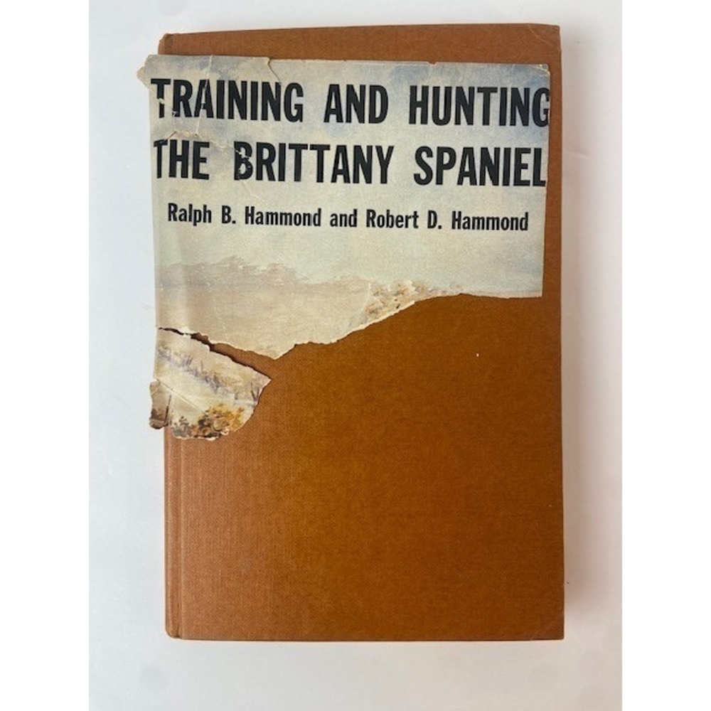 Training and Hunting the Brittany Spaniel Ralph Hammond 1976 Hardcover Book